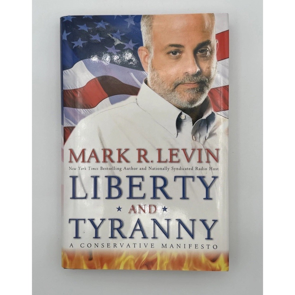 Liberty and Tyranny A Conservative Manifesto by Mark R. Levin 2009